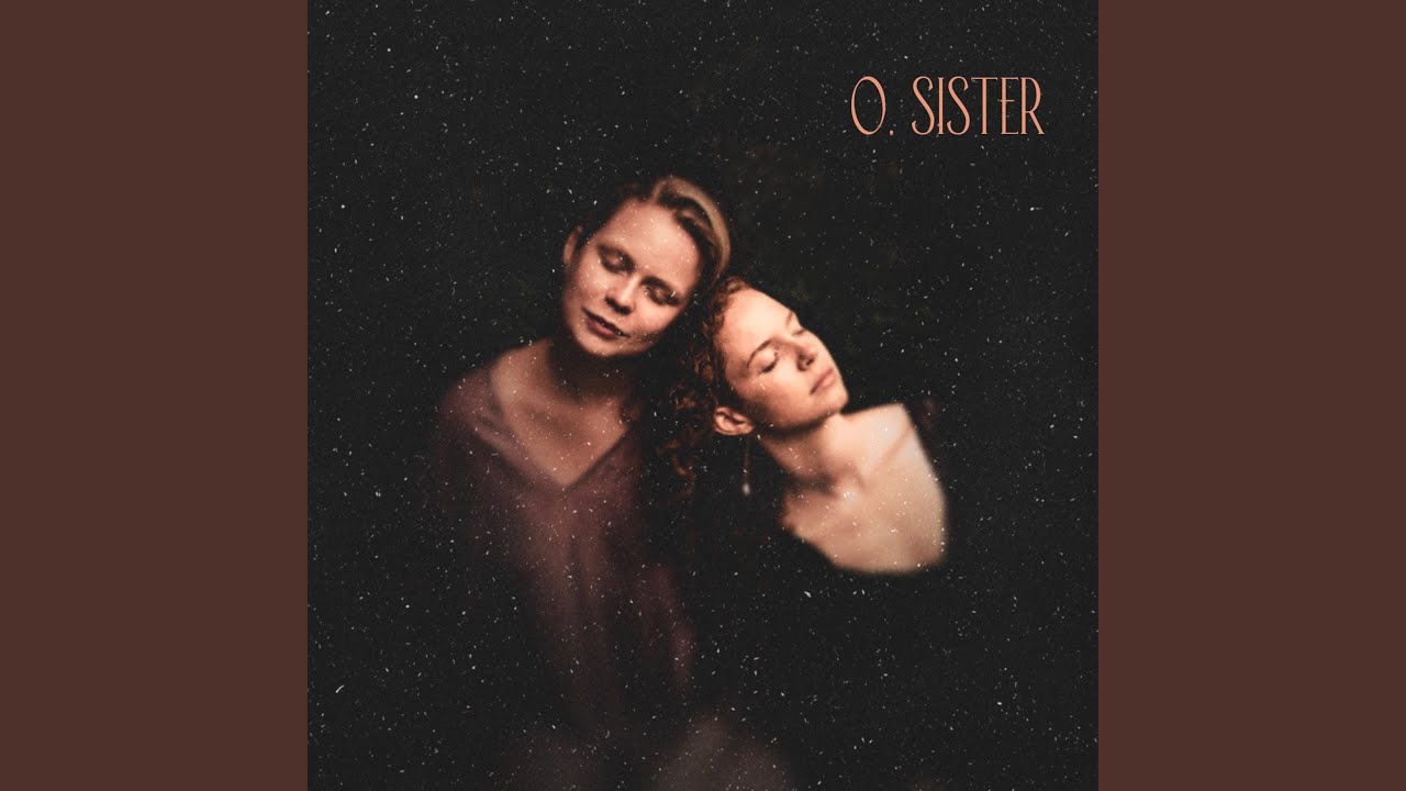 O, Sister
