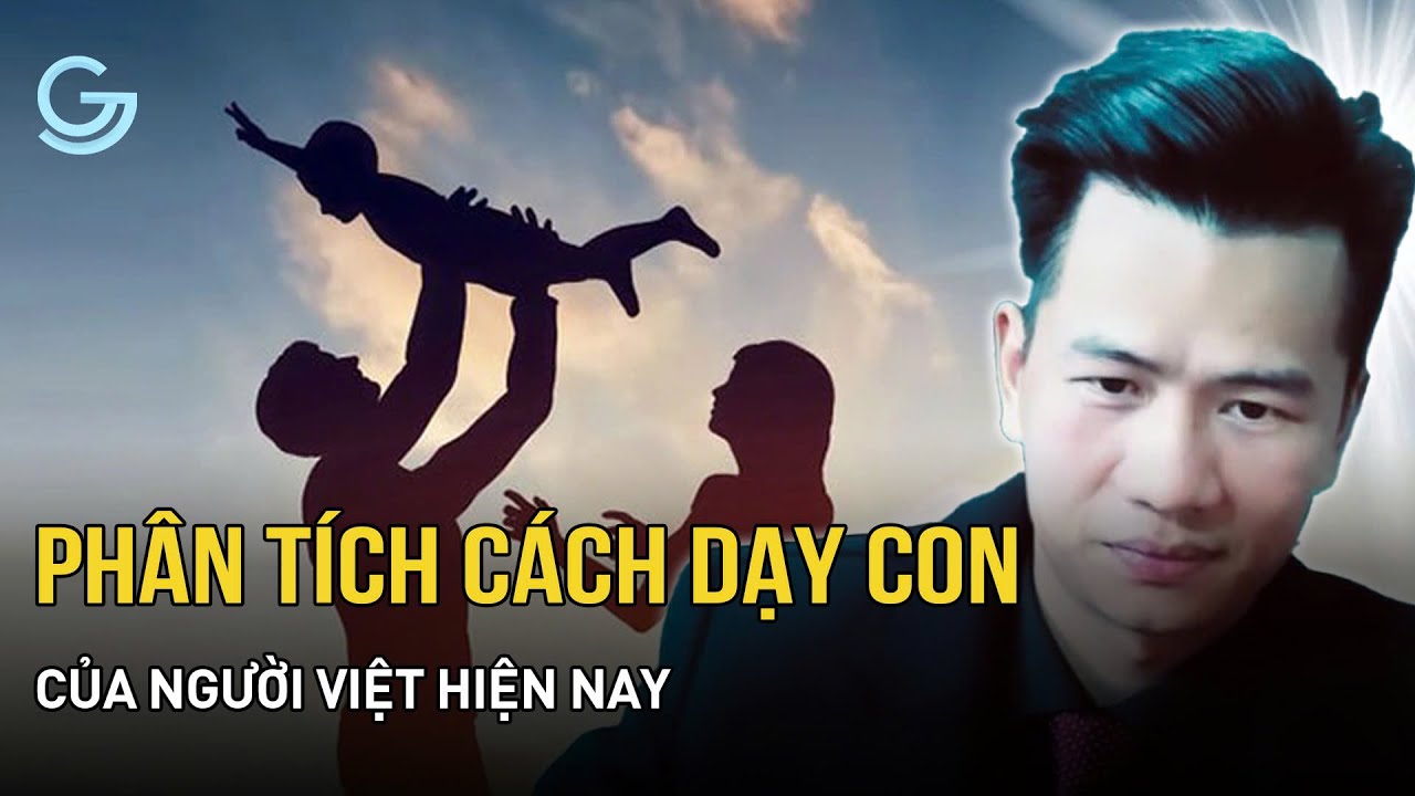 Quan điểm của thầy Hữu Giang về cách dạy con của người Việt hiện nay | Livestream Phân Tích Xã Hội