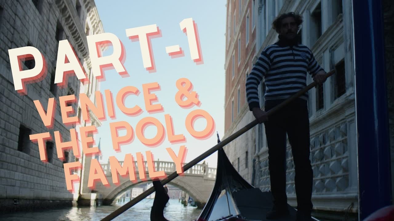 MARCO POLO PART I: VENICE & THE POLO FAMILY