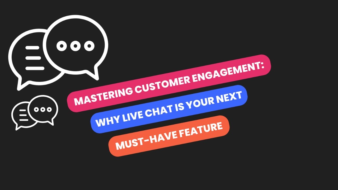 Mastering Customer Engagement: Why Live Chat Is Your Next Must-Have Feature