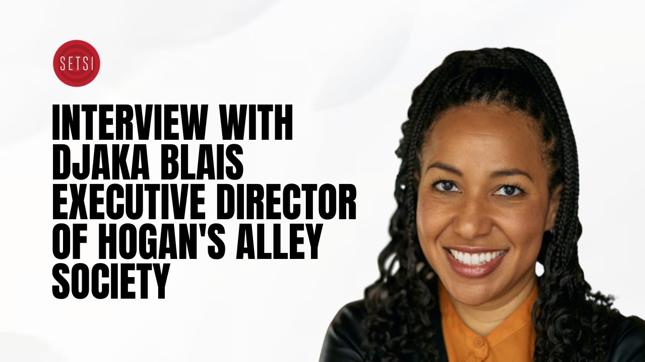 SETSI - DJAKA BLAIS EXECUTIVE DIRECTOR OF HOGAN'S ALLEY SOCIETY  UPDATED