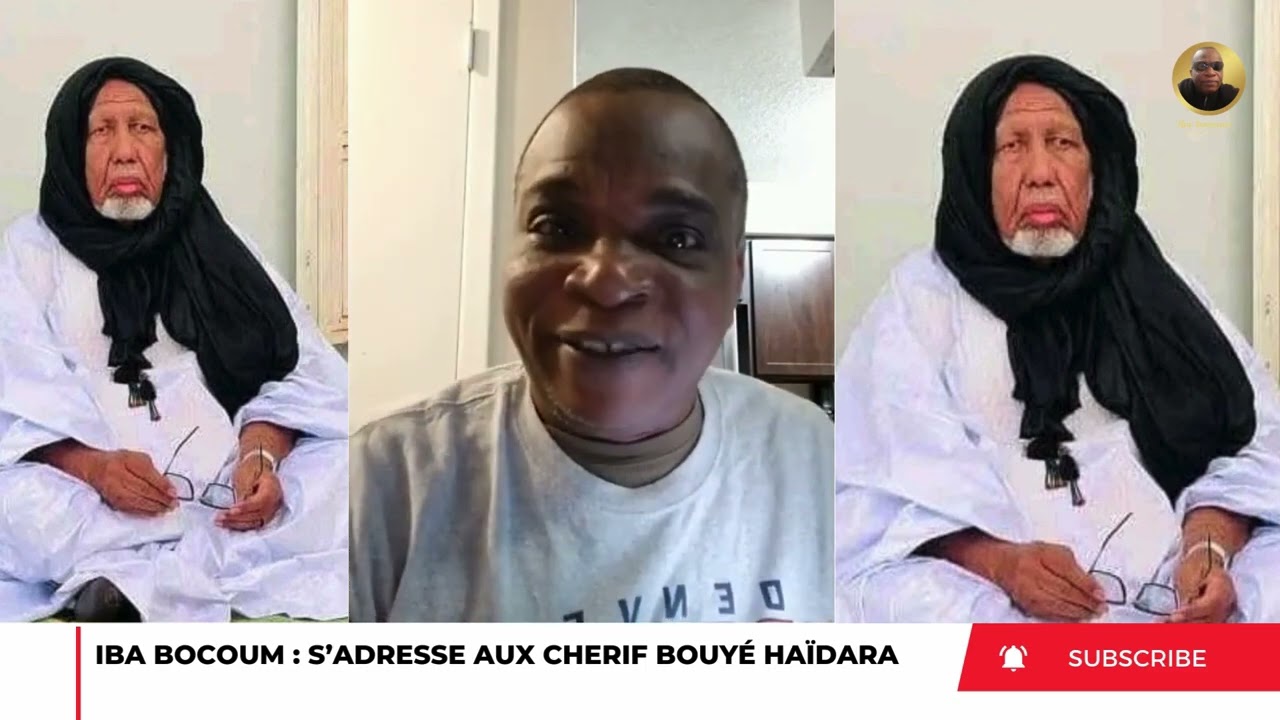 IBA BOCOUM S’ADRESSE AUX CHERIF BOUYÉ HAÏDARA 