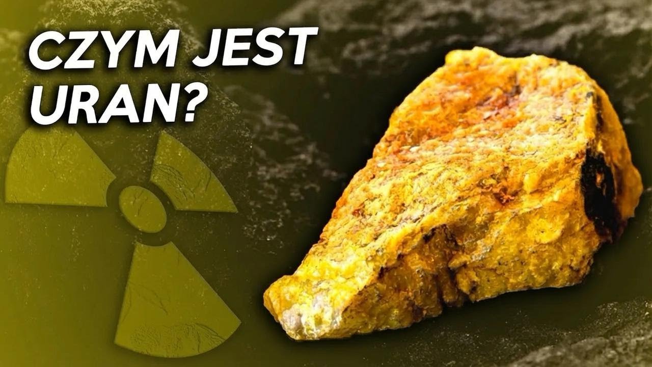 Dlaczego uran jest tak cenny i zarazem niebezpieczny?