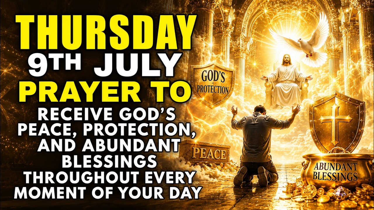 Thursday, July 9 | Start Your Day by Thanking God | Morning Prayer for Peace, Protection & Blessings