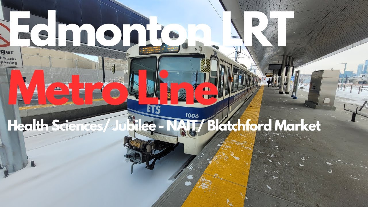Edmonton LRT Metro Line - Health Sciences/ Jubilee to NAIT/ Blatchford Market