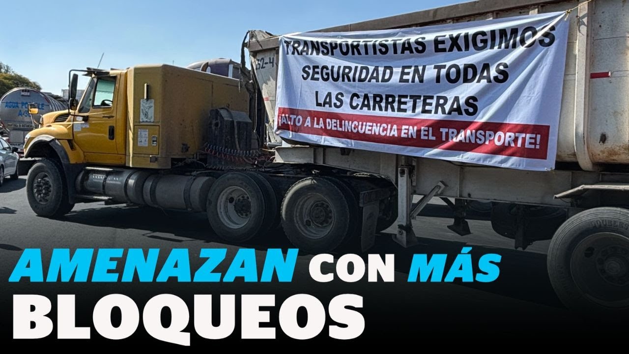Transportistas, agricultores y colectivos ¿Por qué están cerrando las carreteras?| Reporte Indigo