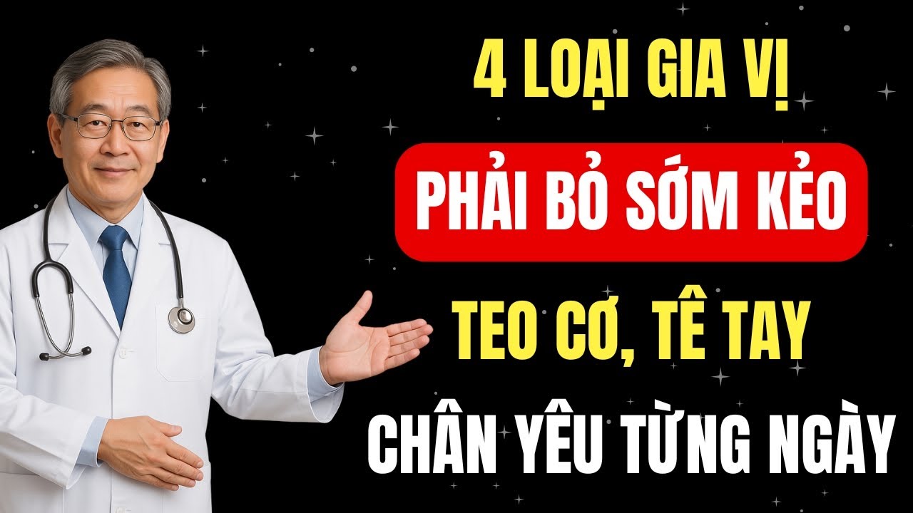 Người Cao Tuổi Hãy Dừng Ăn 4 LOẠI GIA VỊ Này, Kẻo Teo Cơ, Tê Tay, Gây Hại Xương Khớp, Chân Yếu Dần