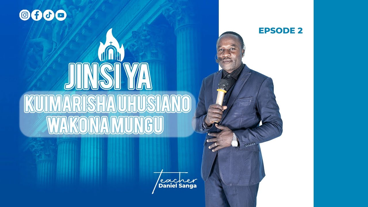 JINSI YA KUIMARISHA MAHUSIANO YAKO NA MUNGU. SEASON 1. EPsode 2