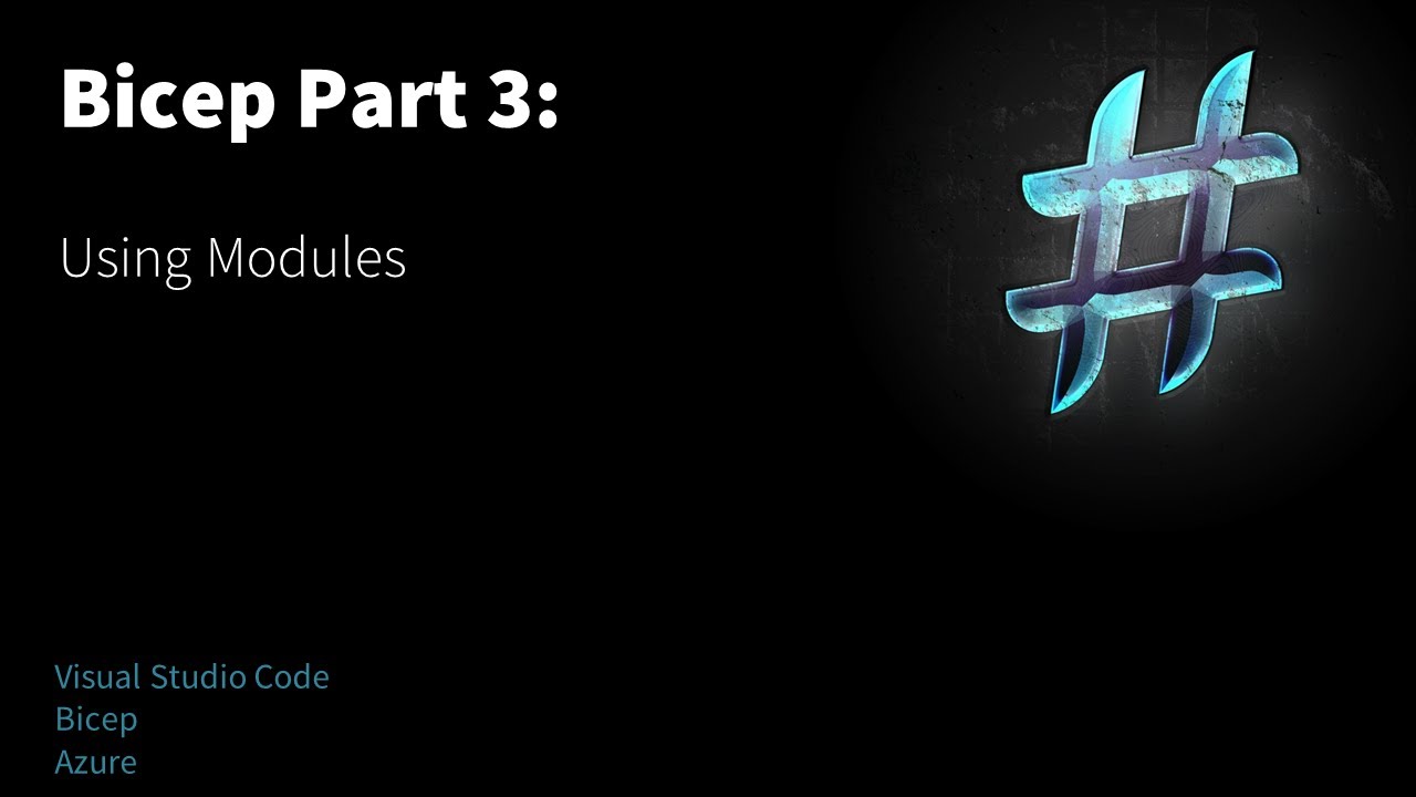 Bicep Part 3: Using Modules