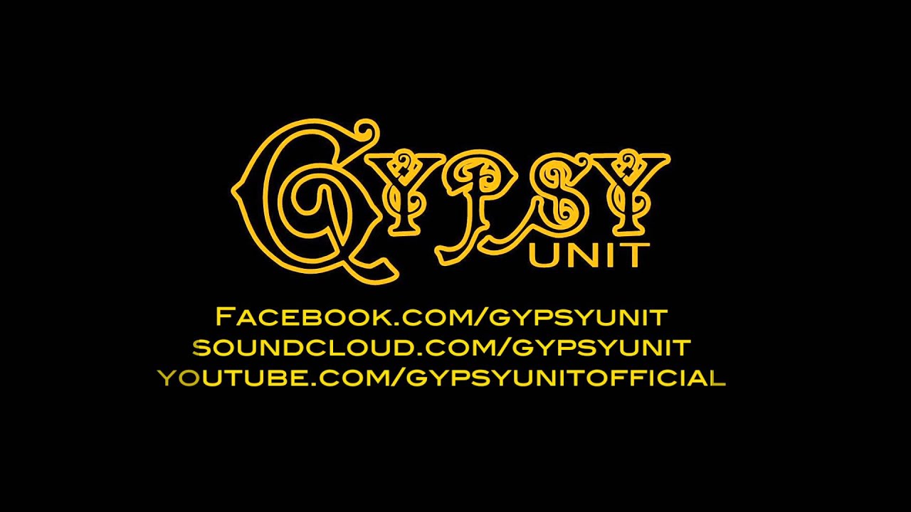 Gypsy Unit (Official) - I Believe