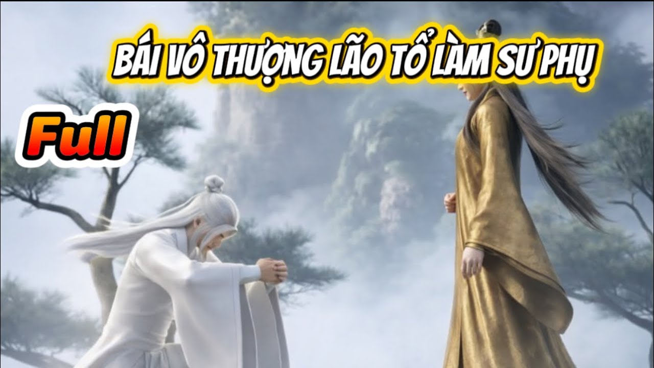 (Full) Bái Vô Thượng Lão Tổ Làm Sư Phụ | Sizuka Sub
