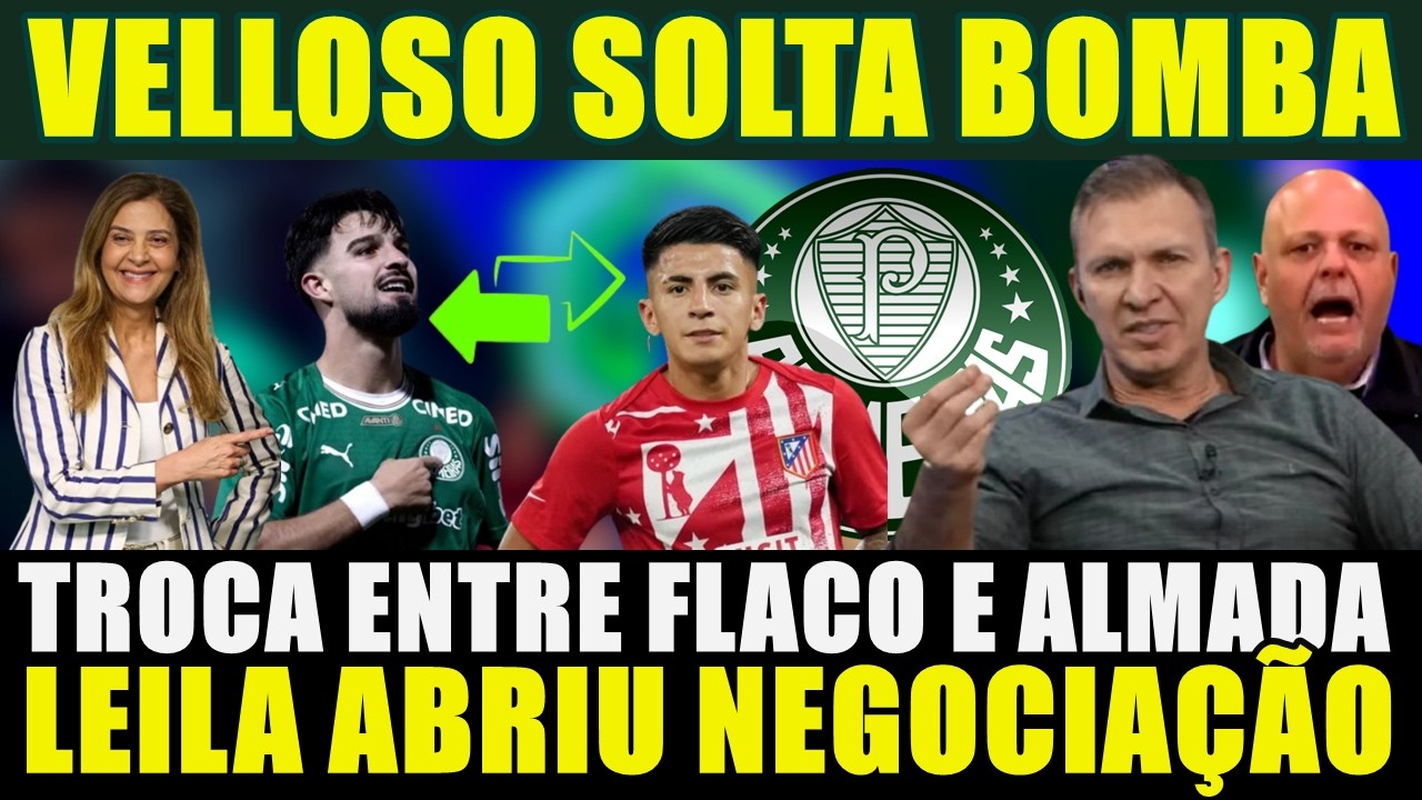 VELLOSO SOLTA BOMBA!!!! LEILA ABRIU NEGOCIAÇÃO | TROCA ENTRE FLACO LÓPEZ E THIAGO ALAMADA E MAIS...