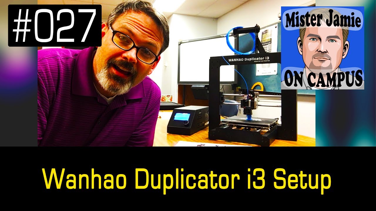 Episode 027 - Wanhao Duplicator i3 Setup