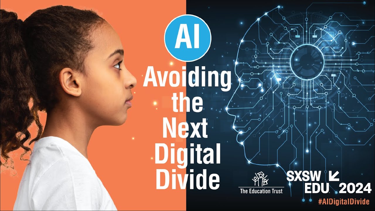 AI: Avoiding the Next Digital Divide - EdTrust x SXSW EDU 2024