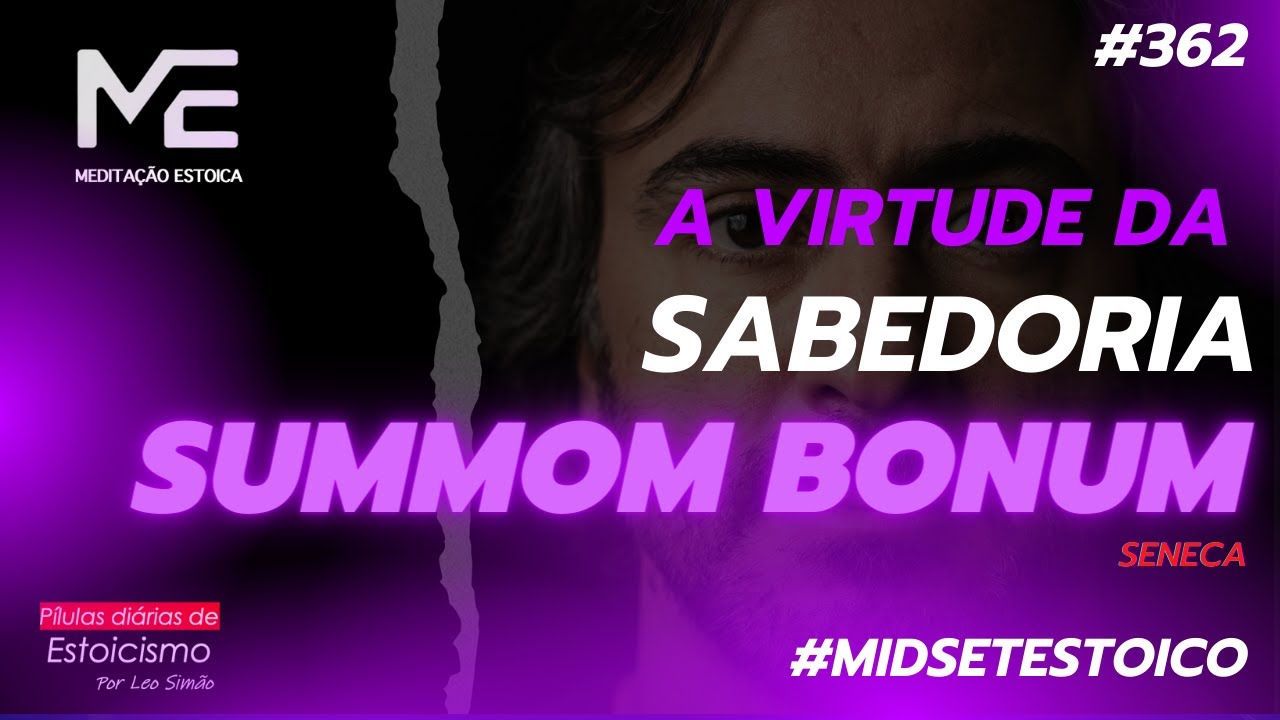 #362 - A virtude da Sabedoria - Summum Bonum