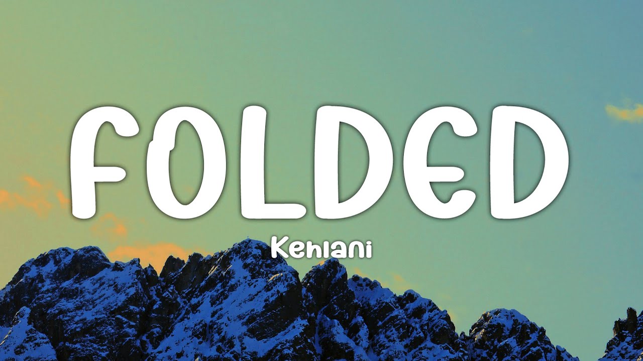 Kehlani - Folded (Lyrics)
