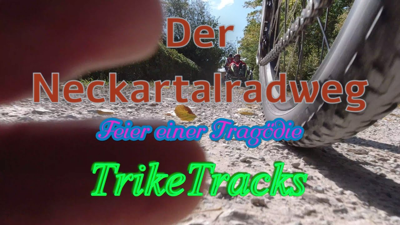 Der Neckartalradweg – Feier einer Tragödie