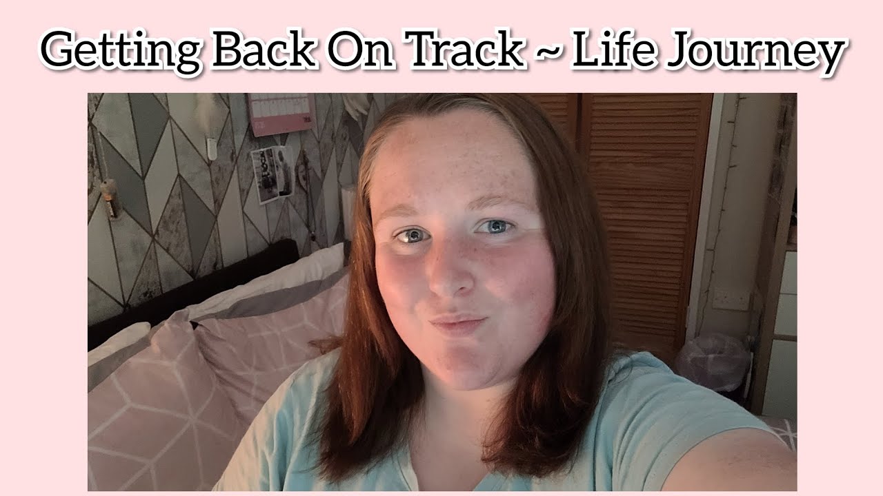 Getting Back On Track ~ Life Journey