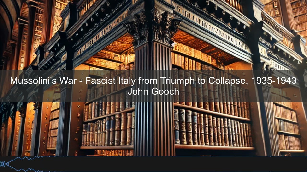 John Gooch – Mussolini’s War: Fascist Italy from Triumph to Collapse | Books in Bytes Podcast