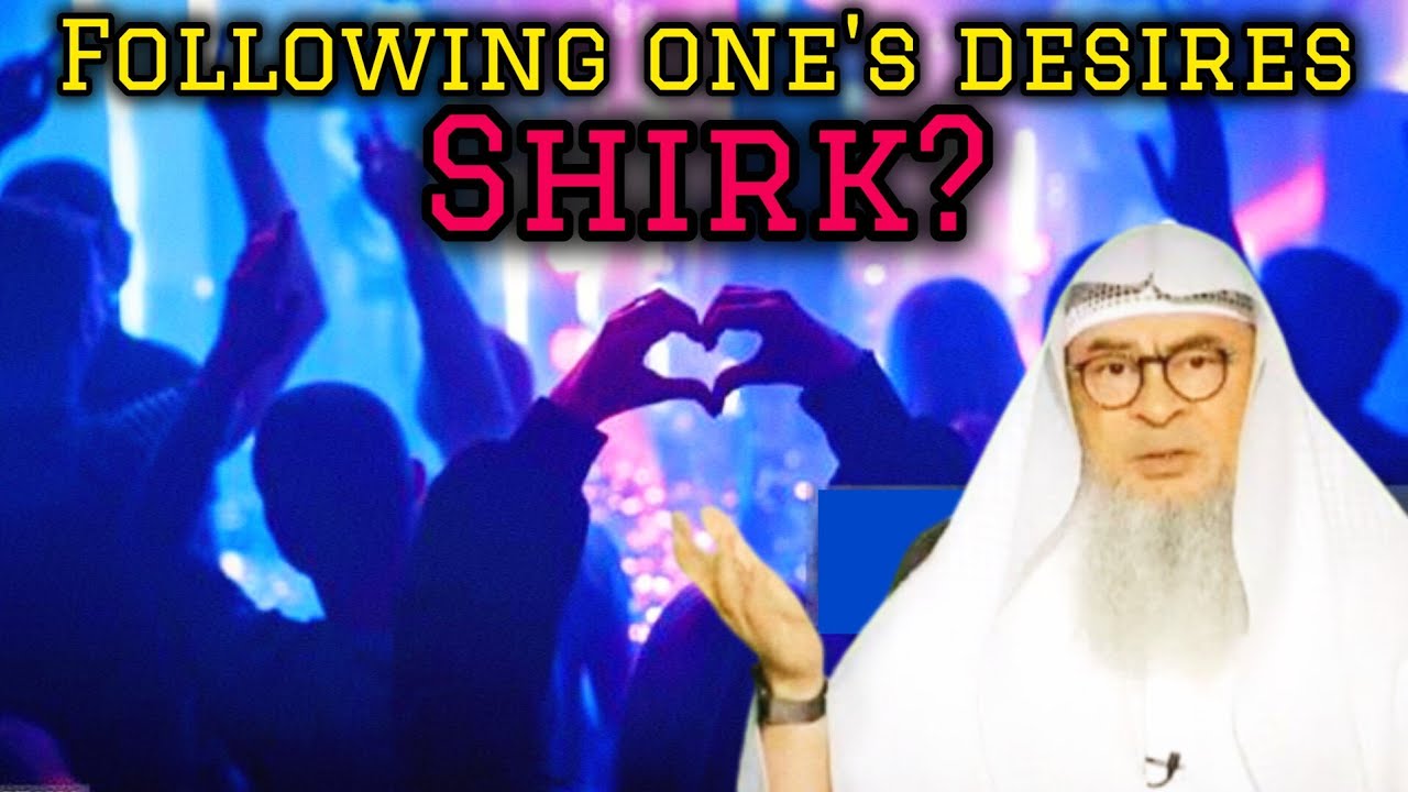 Is following one's desires considered as shirk? #assim assim al hakeem