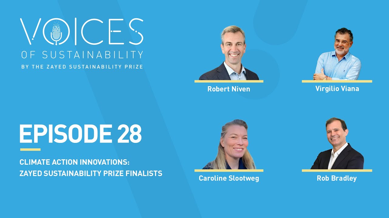 Voices of Sustainability&ndash;Episode 28: Climate Action Innovations&ndash;Zayed Sustainability Prize Finalists