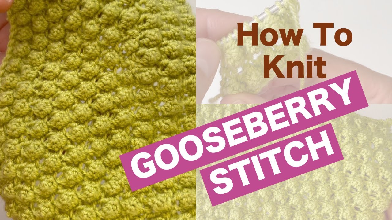 Totally Textured Gooseberry stitch Knitting Pattern