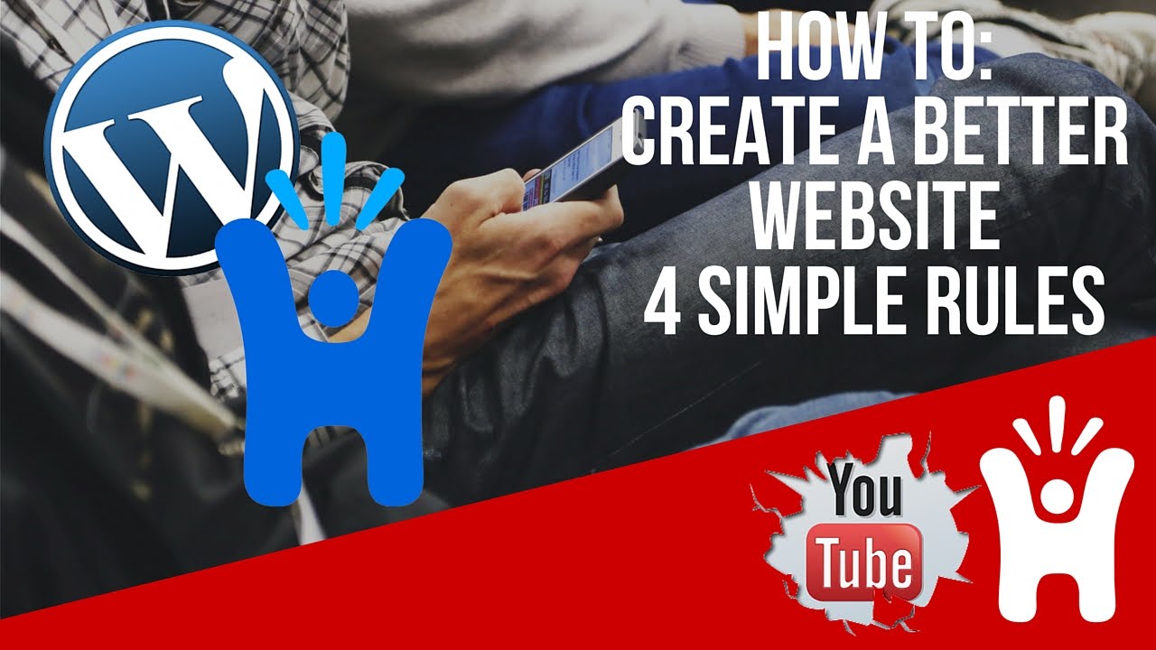 How To Create A Better Website - 4 Simple Rules To Follow