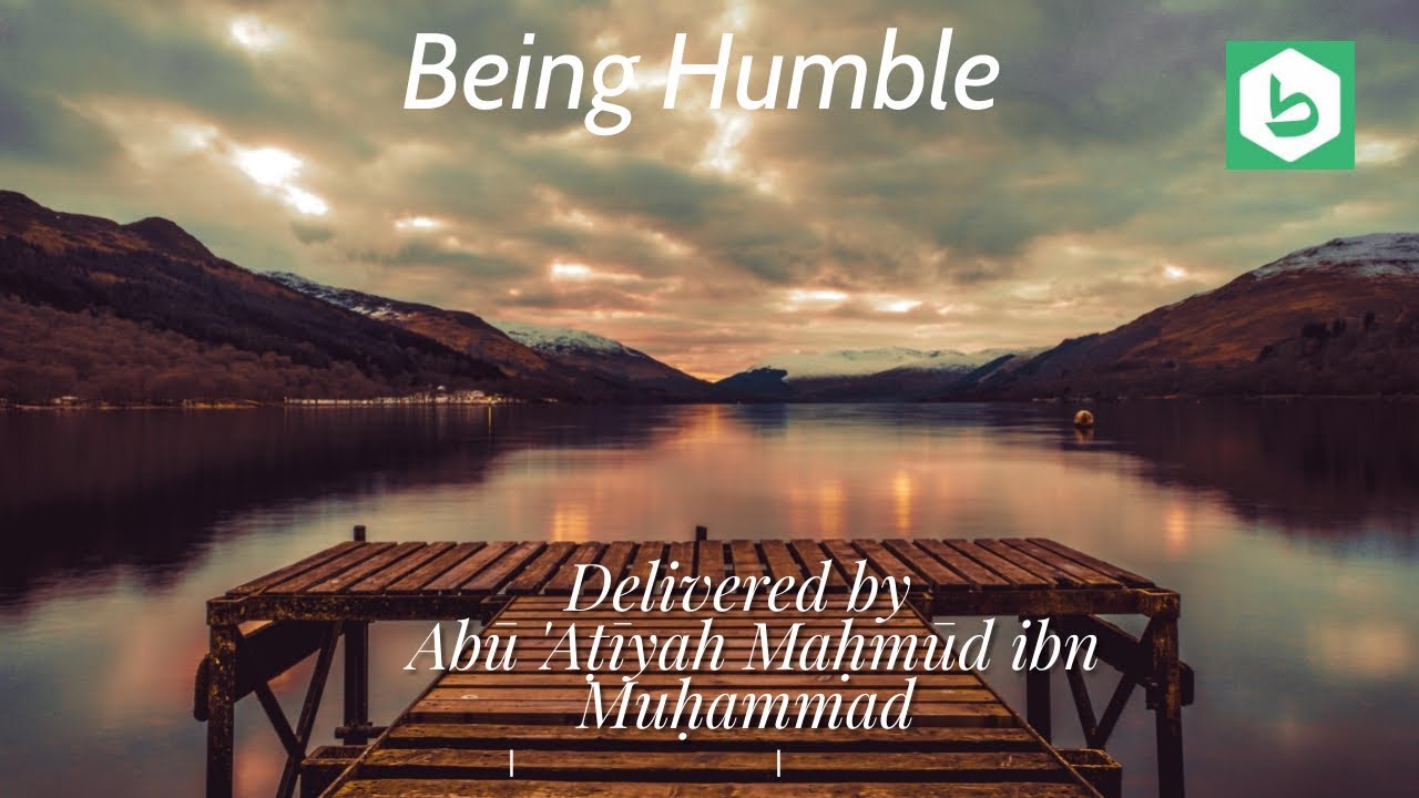 Be Humble | Abū 'Aṭīyah Maḥmūd ibn Muḥammad حفظه الله