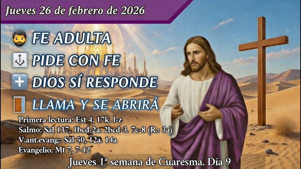 «🟣 PEDID Y SE OS DARÁ: ¿DE VERDAD CONFÍAS? ✝️» FE ADULTA | Jue 26/02/26 | T. de Cuaresma A