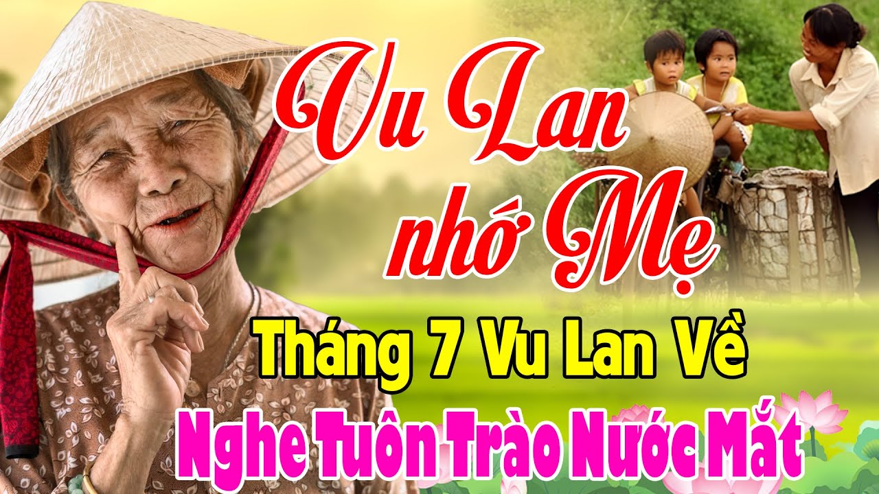 Nhạc Vu Lan Báo Hiếu 2025 -  LK Vu Lan Nhớ Mẹ Hay Nhất - Tháng 7 Vu Lan Về #Nghe Tuôn Trào Nước Mắt