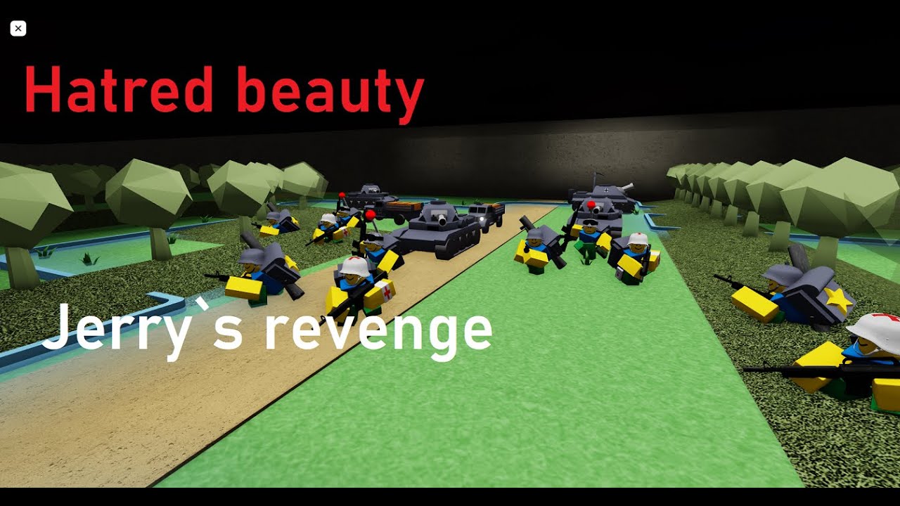 Beauty Hatred Jerry`s revenge. Noobs in combat