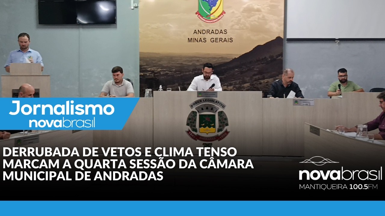 DERRUBADA DE VETOS E CLIMA TENSO MARCAM A QUARTA SESSÃO DA CÂMARA MUNICIPAL DE ANDRADAS