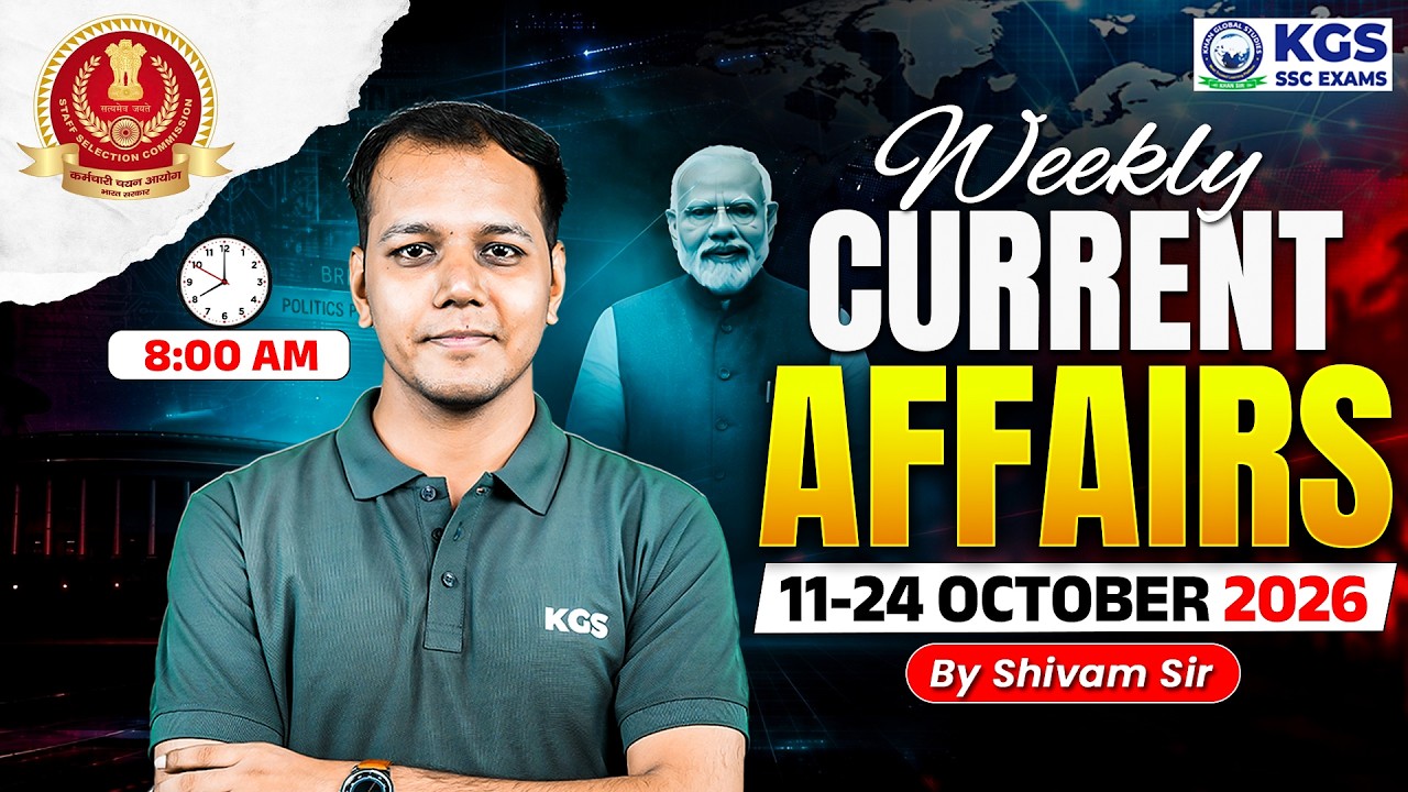 11 - 24 October 2026 Weekly Current Affairs 2026 | Current Affairs Shivam Tiwari Sir | KGS SSC Exams
