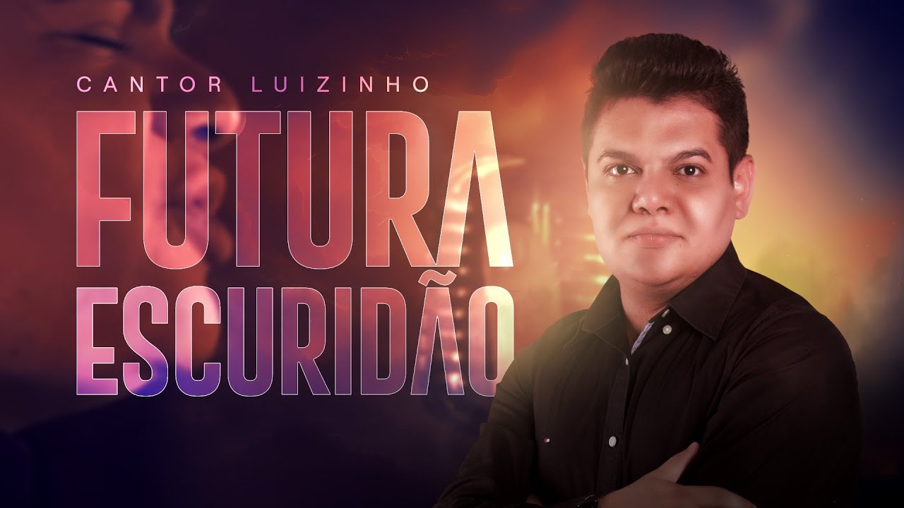 FUTURA ESCURID&Atilde;O | LUIZINHO SILVA | M&uacute;sica Tema da Novela Apocalipse