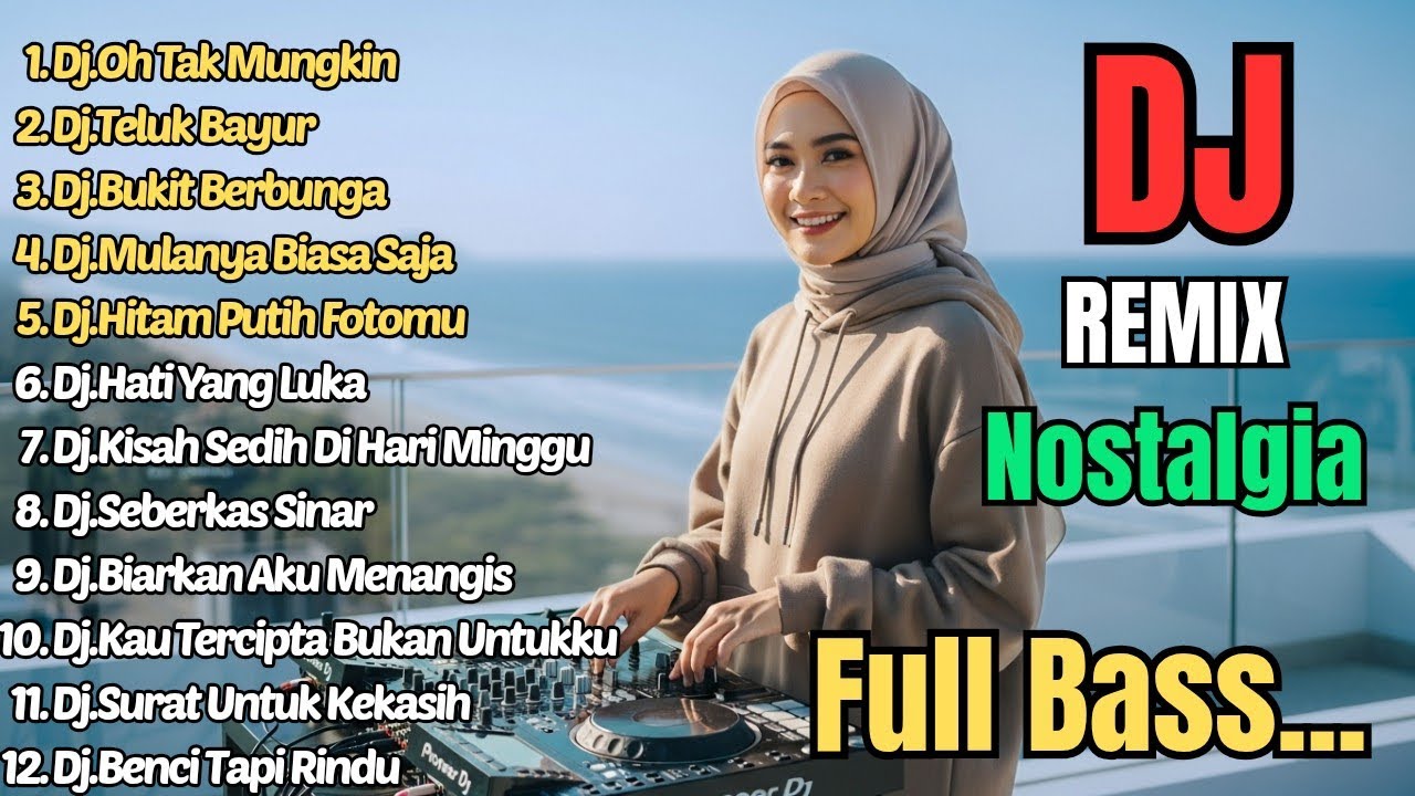 Dj Remix Nostalgia Paling Di Cari 2026 || Dj Oh Tak Mungkin - Dj Teluk Bayur