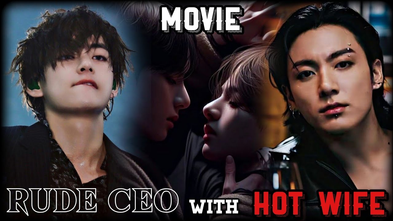 ℝ𝕦𝕕𝕖 ℂ𝔼𝕆 😤𝕨𝕚𝕥𝕙 🔥ℍ𝕠𝕥 𝕎𝕚𝕗𝕖 🫦 (𝐅𝐮𝐥𝐥🍿🎥 𝐌𝐨𝐯𝐢𝐞) 𝗢𝗻𝗲 𝘀𝗵𝗼𝗿𝘁 𝘀𝘁𝗼𝗿𝘆 || taekook new movie 