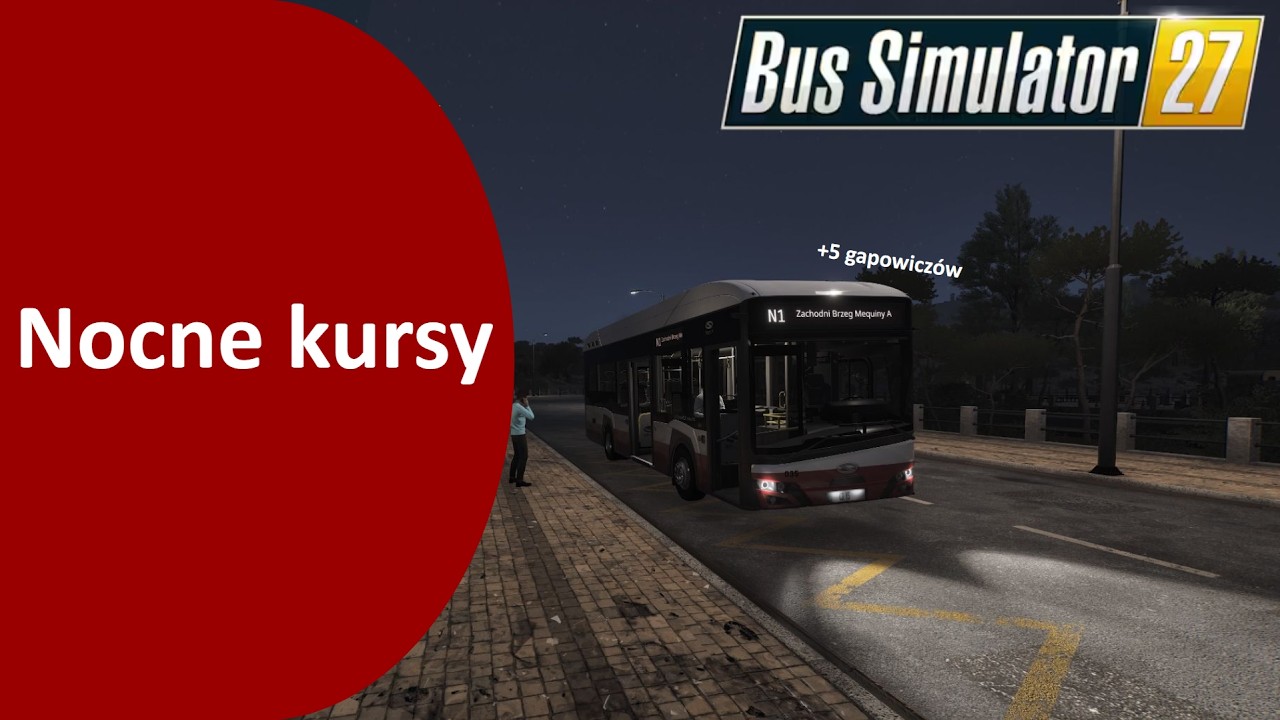 Nocne kursy i 5 gapowicz&oacute;w | Bus Simulator 27 | #2