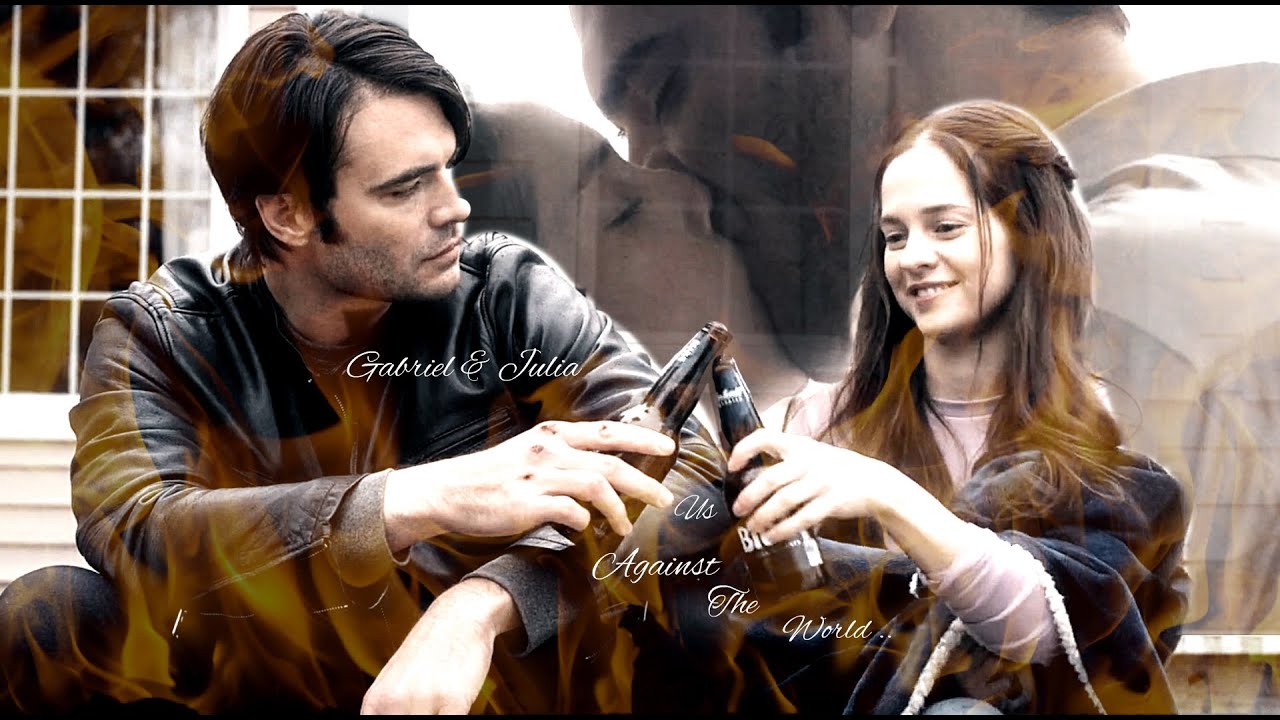 Gabriel & Julia ❤ Us Against The World