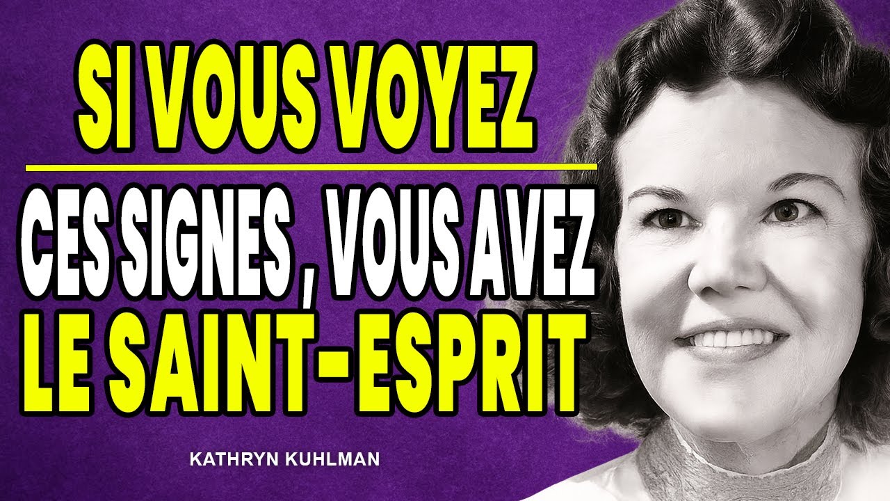Si vous voyez ces signes, vous avez le Saint-Esprit – Kathryn Kuhlman