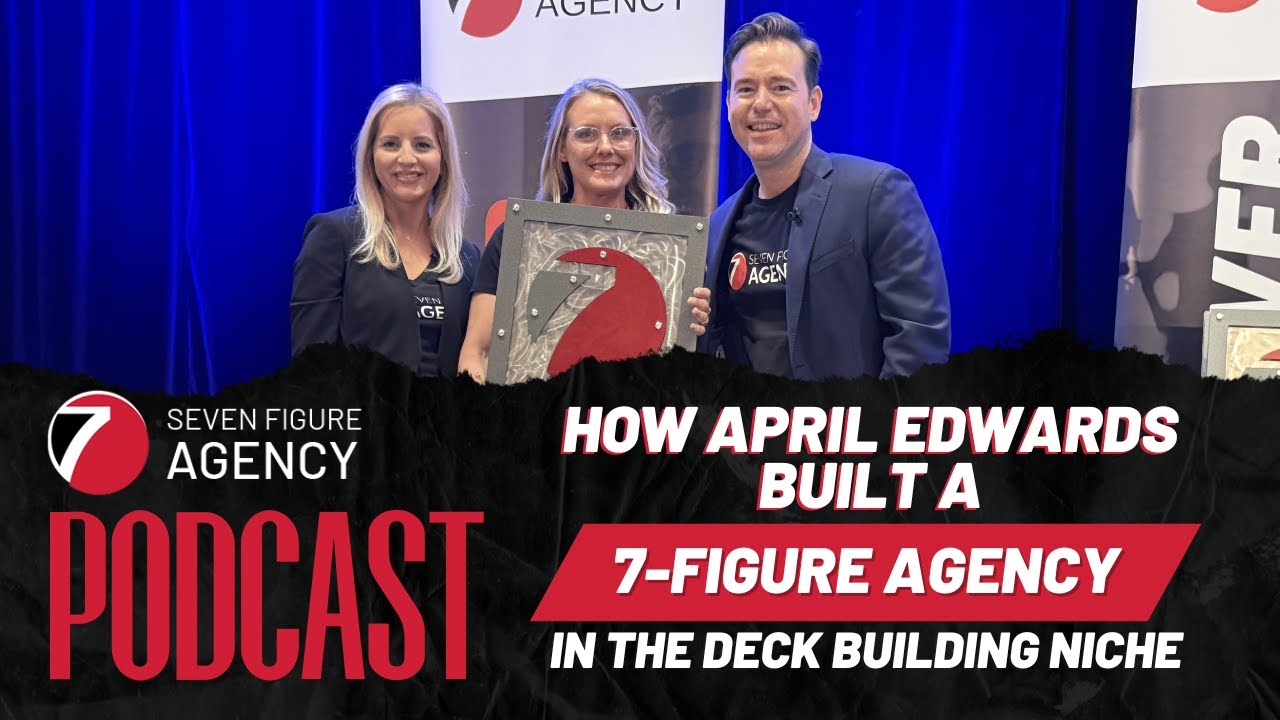How April Edwards Built a 7-Figure Agency in the Deck Building Niche