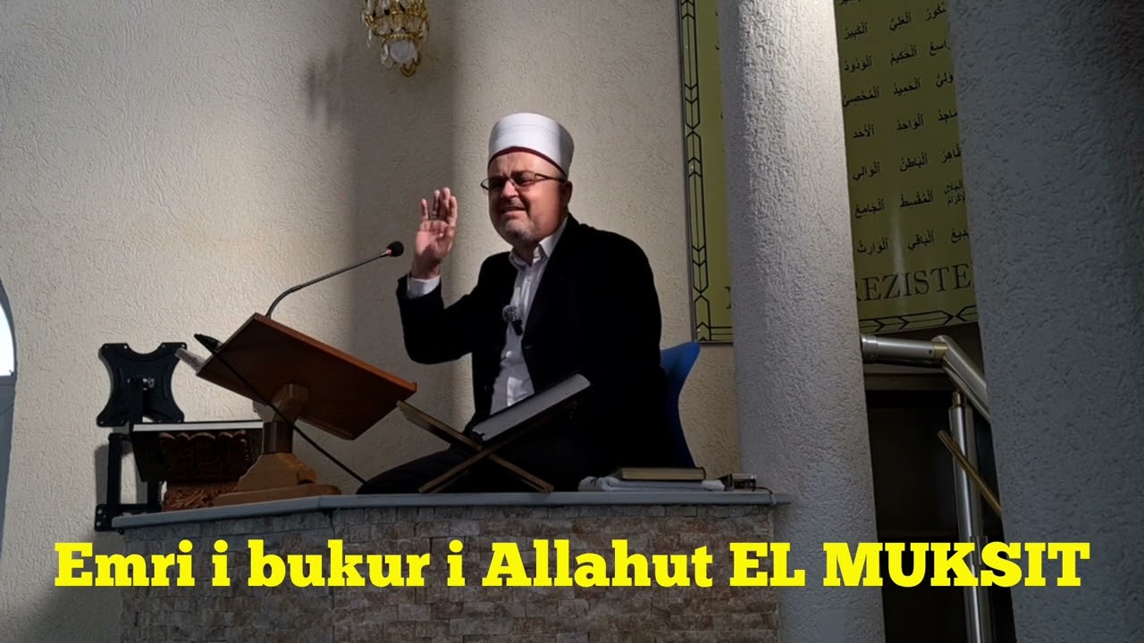Emri i bukur i Allahut El MUKSIT | Hoxhë Ali ef. Sadiku