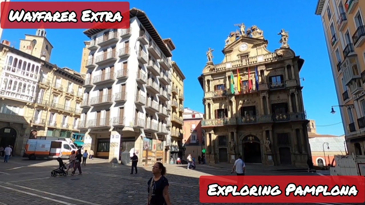 Wayfarer Extra: Exploring Pamplona | Walk Its Streets, Learn Its History, and Enjoy Its Churches