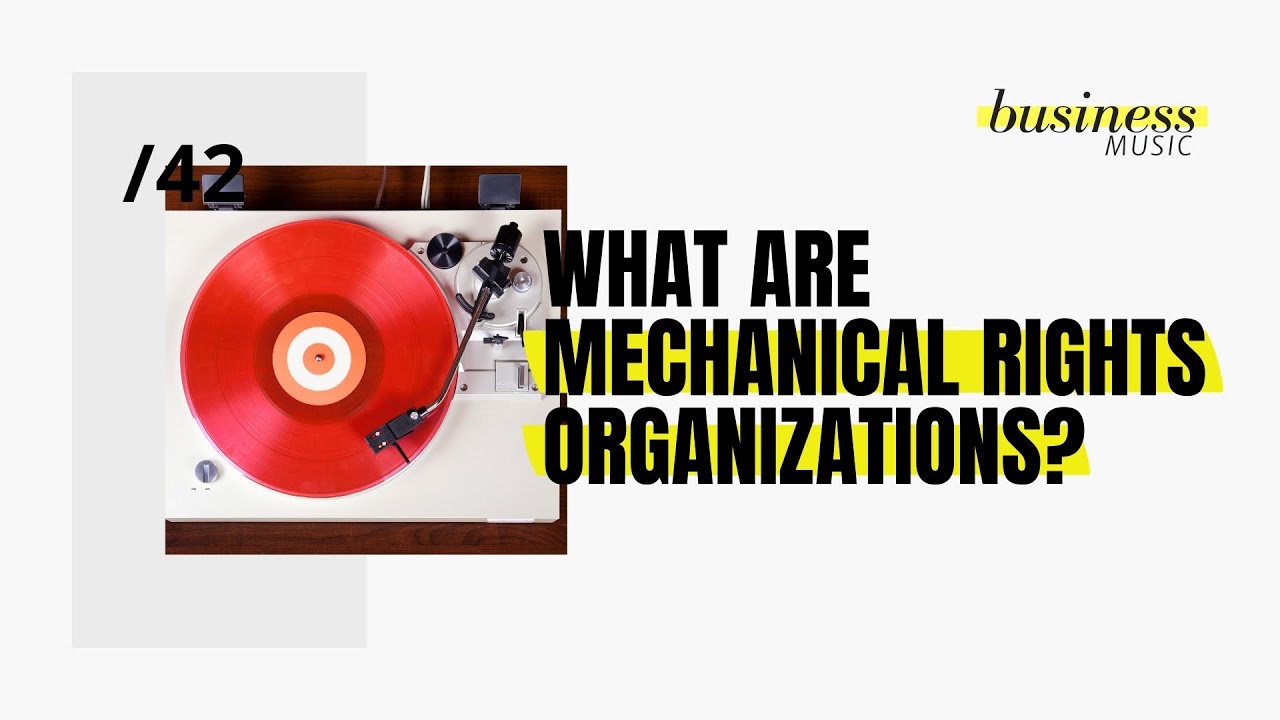 Business Music: What are Mechanical Rights Organizations?