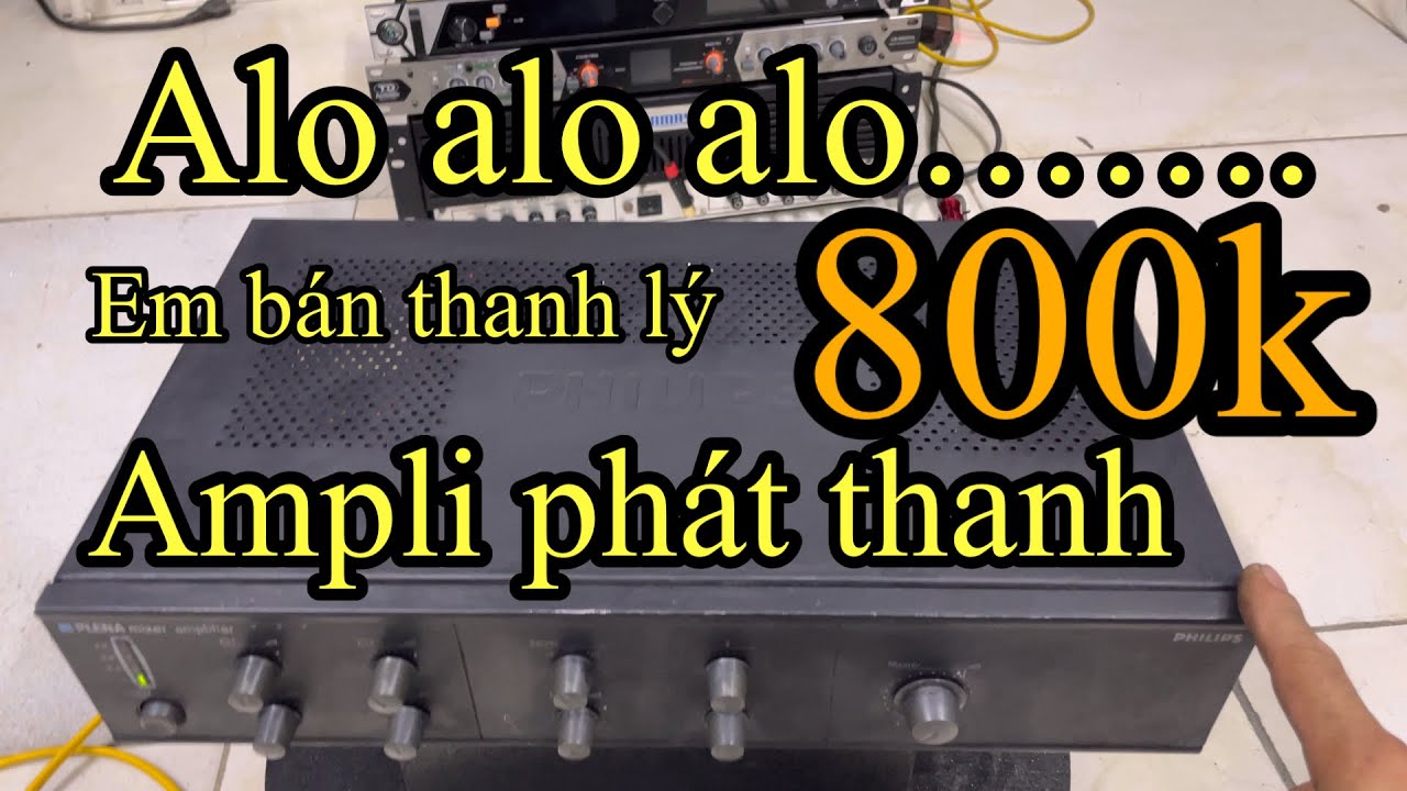 Em bán thanh lý|ampli phát thanh philips|800k bao phí vận chuyển ạ (0987611633)