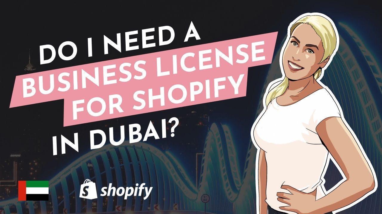 Do I need a business license for a Shopify website in Dubai,UAE