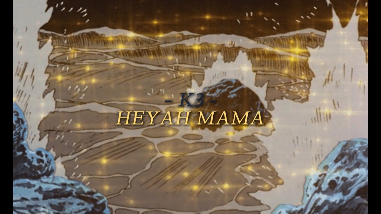 K3 - HEYAH MAMA (slowed & reverb) / lyrics