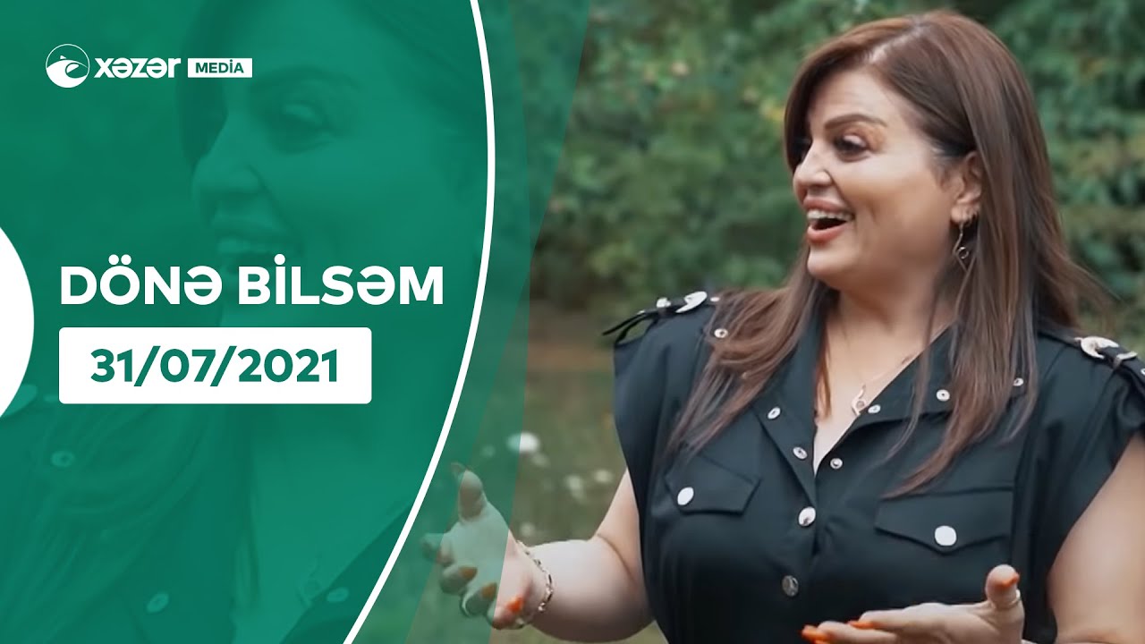 Dönə Bilsəm - Cəvahir Abdulova 31.07.2021