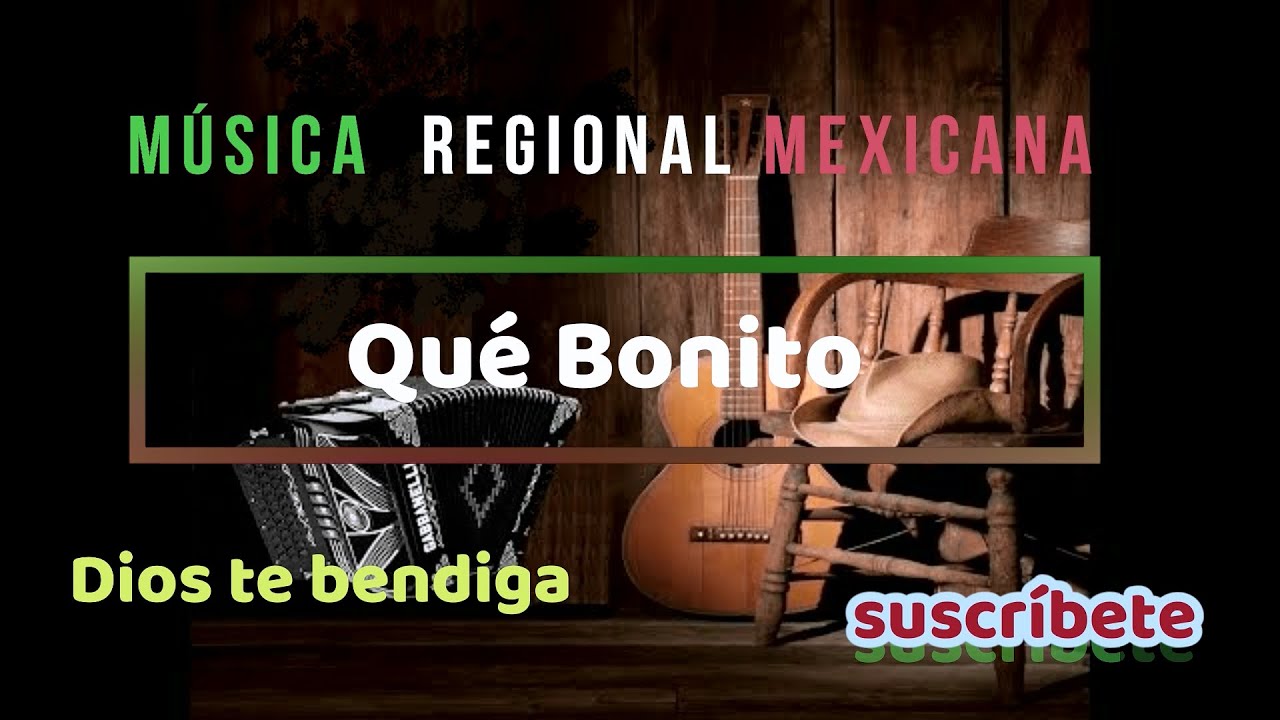 Qué Bonito  (Música Norteña )