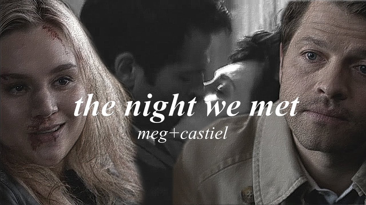 Meg & Castiel [take me back to the night we met] (Supernatural)