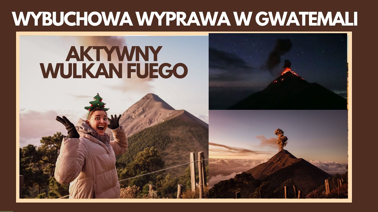 Świąteczny wybuch emocji! | Wulkan Acatenango i Fuego, Gwatemala